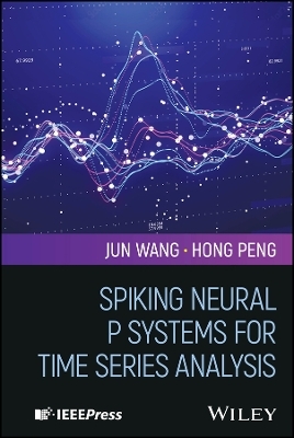 Spiking Neural P Systems for Time Series Analysis - Jun Wang, Hong Peng