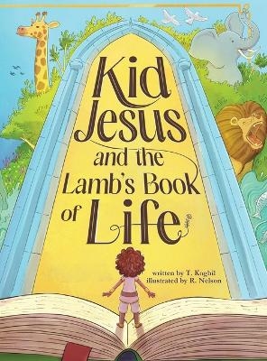 Kid Jesus and the Lamb's Book of Life - T Koghil