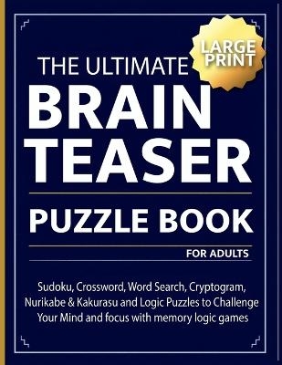 The Ultimate brain teaser puzzle book for adults
