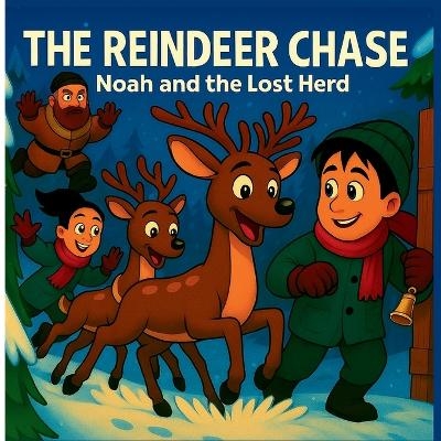 The Reindeer Chase Noah And The Lost Herd - Jonathan Halloway
