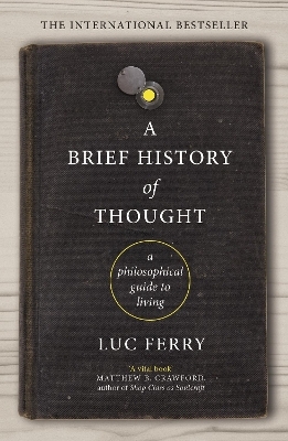 A Brief History of Thought - Luc Ferry