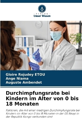 Durchimpfungsrate bei Kindern im Alter von 0 bis 18 Monaten - Gloire Rojudey Etou, Ange Niama, Auguste Ambendet
