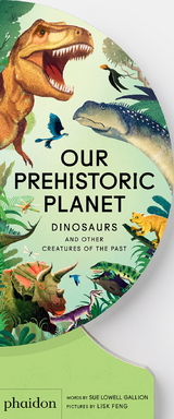 Our Prehistoric Planet - Sue Lowell Gallion