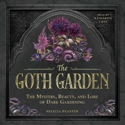 The Goth Garden - Felicia Feaster