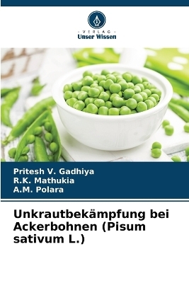 Unkrautbek&auml;mpfung bei Ackerbohnen (Pisum sativum L.) - Pritesh V Gadhiya, R K Mathukia, A M Polara