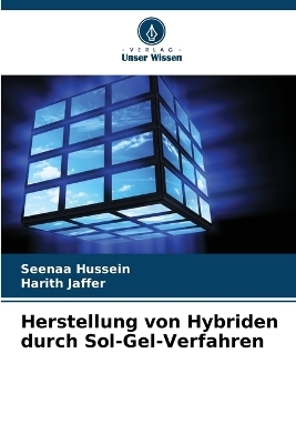 Herstellung von Hybriden durch Sol-Gel-Verfahren - Seenaa Hussein, Harith Jaffer