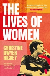 The Lives of Women - Hickey, Christine Dwyer