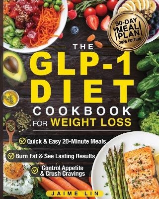 The GLP-1 Diet Cookbook For Weight Loss - Jamie Lin