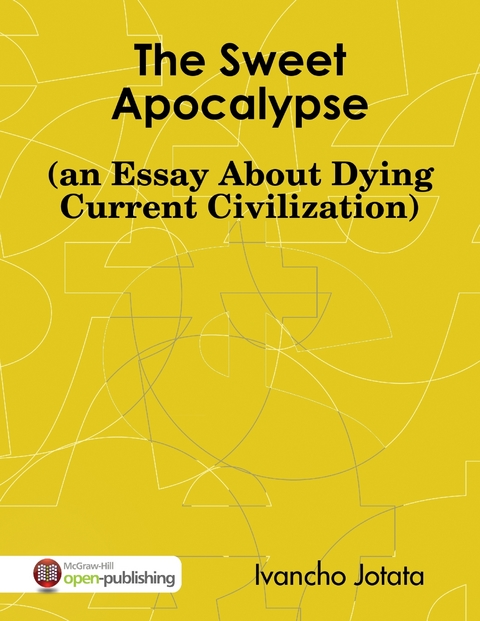 Sweet Apocalypse (an Essay About Dying Current Civilization) -  Ivancho Jotata