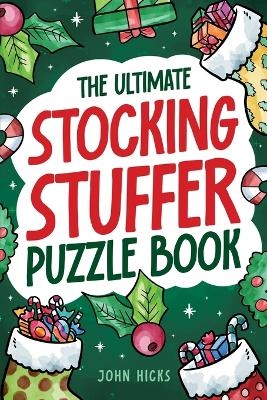 The Ultimate Stocking Stuffer Puzzle Book - John Hicks