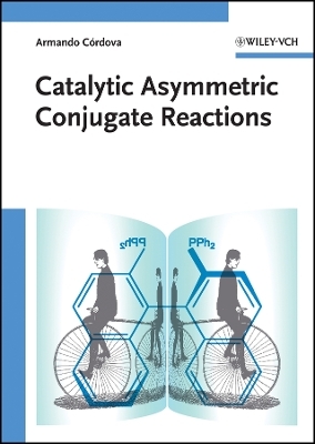 Catalytic Asymmetric Conjugate Reactions - 
