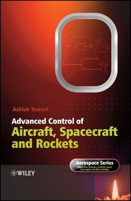 Advanced Control of Aircraft Spacecraft and Rockets - A Tewari