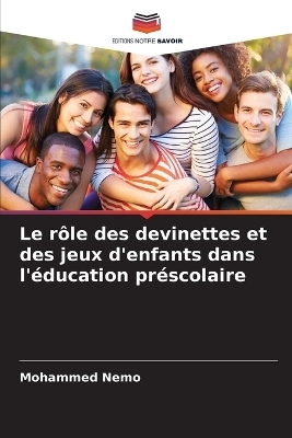 Le r&ocirc;le des devinettes et des jeux d'enfants dans l'&eacute;ducation pr&eacute;scolaire - Mohammed Nemo