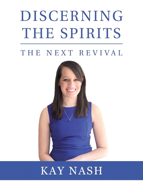 Discerning the Spirits - The Next Revival -  Kay Nash