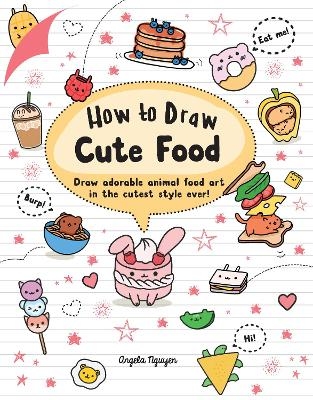 How to Draw Cute Food - Angela Nguyen