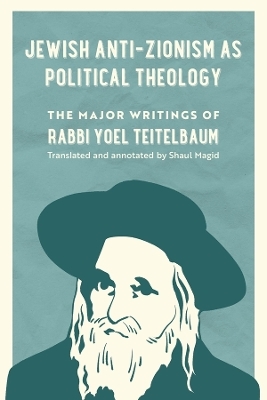Jewish Anti-Zionism as Political Theology - Rabbi Yoel Teitelbaum