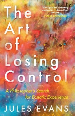 The Art of Losing Control - Jules Evans