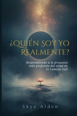 Who Am I, Truly? / &iquest;Qui&eacute;n Soy Yo, Realmente? - Skye Alden