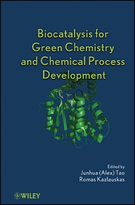 Biocatalysis for Green Chemistry and Chemical Proc ess Development