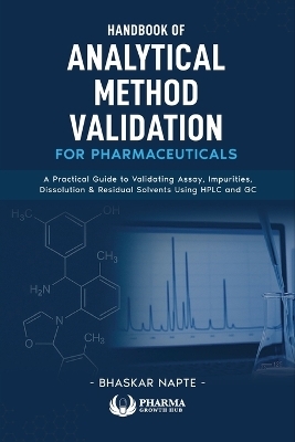 HANDBOOK OF ANALYTICAL METHOD VALIDATION FOR PHARMACEUTICALS - Bhaskar Napte