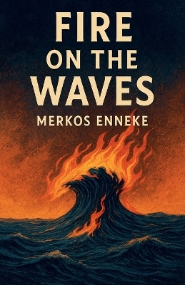 Fire on the Waves - Merkos Enneke