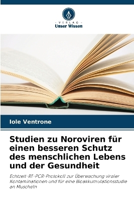 Studien zu Noroviren f&uuml;r einen besseren Schutz des menschlichen Lebens und der Gesundheit - Iole Ventrone