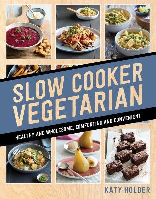 Slow Cooker Vegetarian - Katy Holder