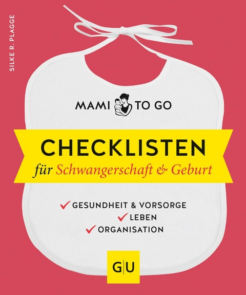Mami to go - Checklisten f&uuml;r Schwangerschaft & Geburt - Silke R. Plagge