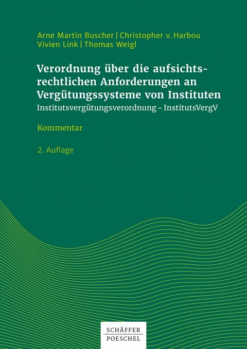 Verordnung &uuml;ber die aufsichtsrechtlichen Anforderungen an Verg&uuml;tungssysteme von Instituten - Arne Martin Buscher, Christopher Harbou, Vivien Link, Thomas Weigl