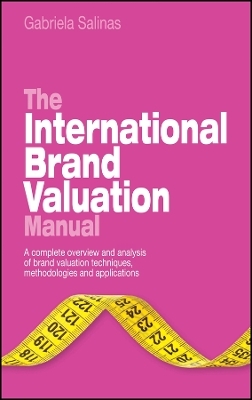 The International Brand Valuation Manual &ndash; A Complete Overview and Analysis of Brand Valuation Techniques, Methodologies and Applications - GG Salinas