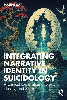 Integrating Narrative Identity in Suicidology - Matias Gay