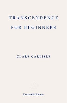 Transcendence for Beginners - Clare Carlisle
