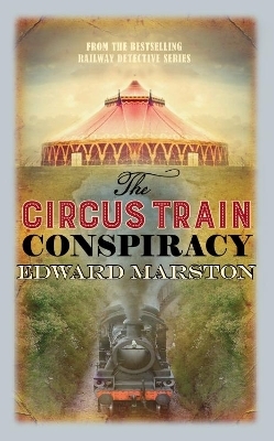The Circus Train Conspiracy - Edward Marston