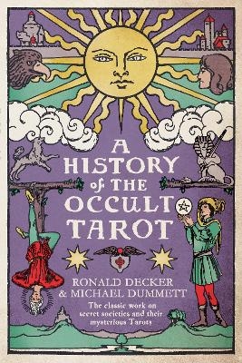 A History of the Occult Tarot - Ronald Decker, Sir Michael Dummett