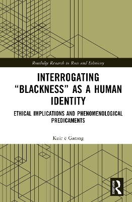 Interrogating &ldquo;Blackness&rdquo; As a Human Identity - Kuir &euml; Garang
