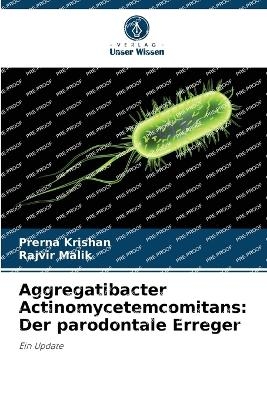 Aggregatibacter Actinomycetemcomitans - Prerna Krishan, Rajvir Malik