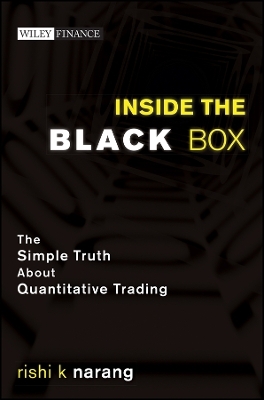 Inside the Black Box – The Simple Truth About Quantitative Trading