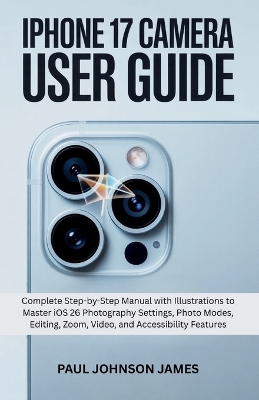 iPhone 17 Camera User Guide - Paul Johnson James