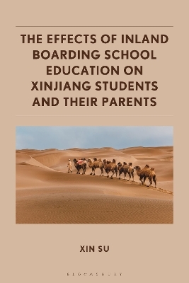 The Effects of Inland Boarding School Education on Xinjiang Students and their Parents - Xin Su