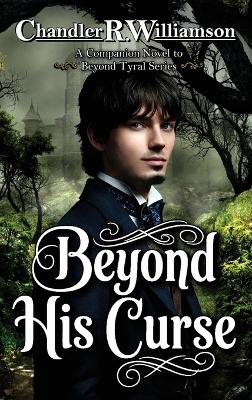 Beyond His Curse - Chandler R Williamson