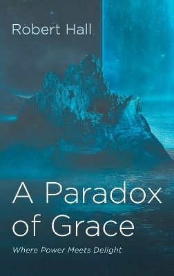 A Paradox of Grace - Robert Hall