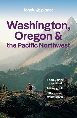 Lonely Planet Washington, Oregon & the Pacific Northwest -  Lonely Planet, Margot Bigg, Brett Atkinson, Bianca Bujan, Sarah Etinas