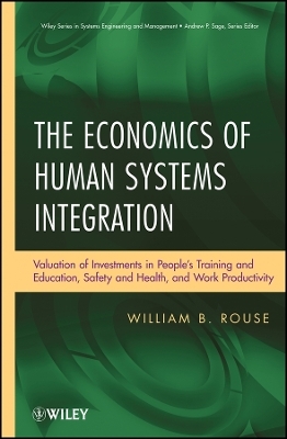 The Economics of Human Systems Integration – Valuation of Investments in People′s Training and Education, Safety and Health and Work Productivity
