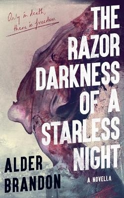 The Razor Darkness of a Starless Night - Alder G Brandon
