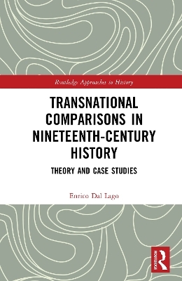 Transnational Comparisons in Nineteenth-Century History - Enrico Dal Lago