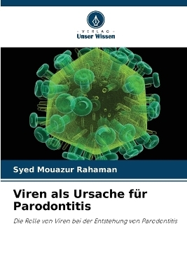 Viren als Ursache f&uuml;r Parodontitis - Syed Mouazur Rahaman