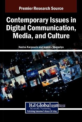 Contemporary Issues in Digital Communication, Media, and Culture - 