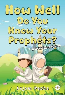 How Well Do You Know Your Prophets? A Quiz Adventure! - Anjum Pasha