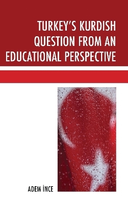 Turkey's Kurdish Question from an Educational Perspective - Adem Ince
