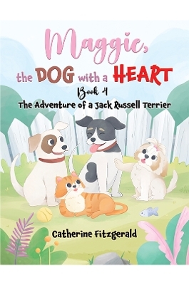Maggie, the Dog with a Heart: Book 4